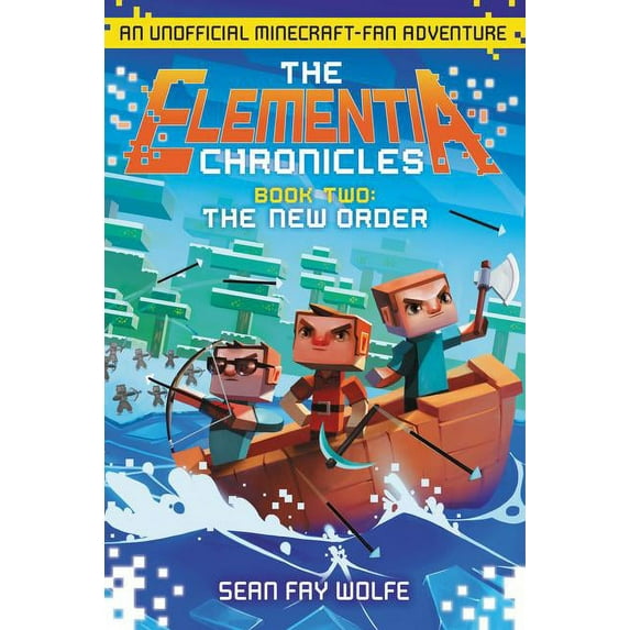 Elementia Chronicles The Elementia Chronicles #2: The New Order: An Unofficial Minecraft-Fan Adventure, Book 2, (Paperback)