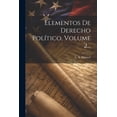 thumbnail image 1 of Elementos De Derecho Político, Volume 2... (Paperback), 1 of 1