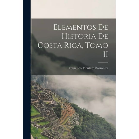 Elementos de Historia de Costa Rica, Tomo II (Paperback)