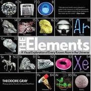 Elements A Visual Exploration of Every Known Atom in the Universe, Book 1 of 3, Hardcover