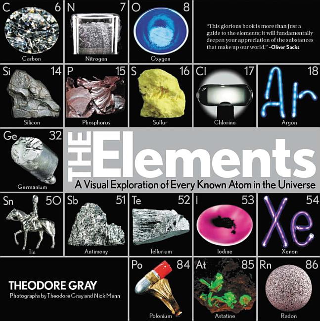 THEODORE GRAY; NICK MANN Elements : A Visual Exploration of Every Known Atom in the Universe, Book 1 of 3 (Hardcover)