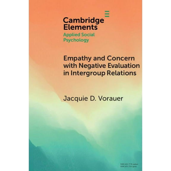 Elements in Applied Social Psychology Empathy and Concern with Negative Evaluation in Intergroup Relations, (Paperback)