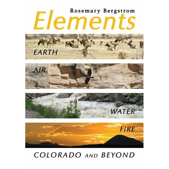 Elements: Earth, Air, Water, Fire, Colorado and Beyond, (Paperback)