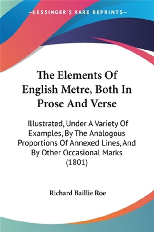 Elements of English Metre, Both in Prose and Verse : Illustrated, Under ...