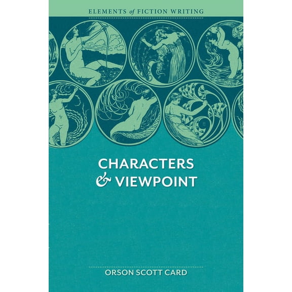 Elements of Fiction Writing Elements of Fiction Writing - Characters & Viewpoint: Proven Advice and Timeless Techniques for Creating Compelling , (Paperback)