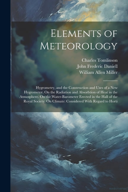 Elements of Meteorology: Hygrometry, and the Construction and Uses of a ...