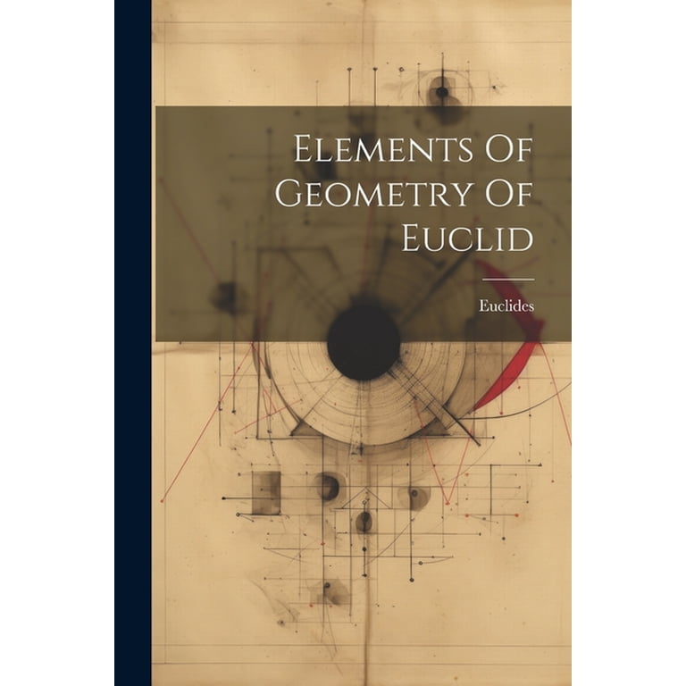 Elements Of Geometry Of Euclid (Paperback) - Walmart.com