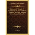 thumbnail image 1 of Elements Of Thought Or Explanations Of Principal Terms Employed In Several Branches Of Intellectual Philosophy (Paperback), 1 of 1