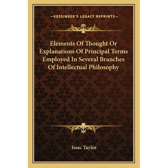 Elements Of Thought Or Explanations Of Principal Terms Employed In Several Branches Of Intellectual Philosophy (Paperback)