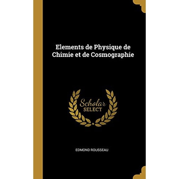 Elements de Physique de Chimie et de Cosmographie (Hardcover)
