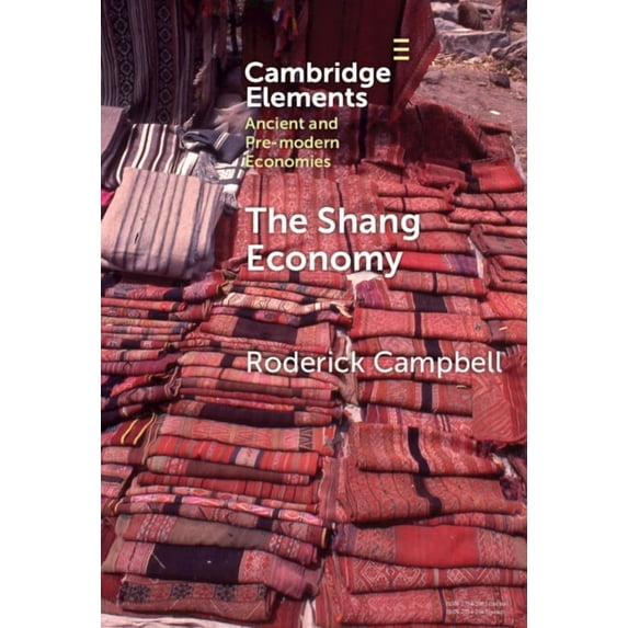 Elements in Ancient and Pre-Modern Econo The Shang Economy, (Hardcover)
