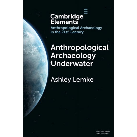 Elements in Anthropological Archaeology  Anthropological Archaeology Underwater, (Paperback)