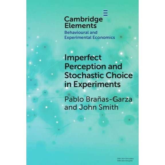 Elements in Behavioural and Experimental Imperfect Perception and Stochastic Choice in Experiments, (Hardcover)