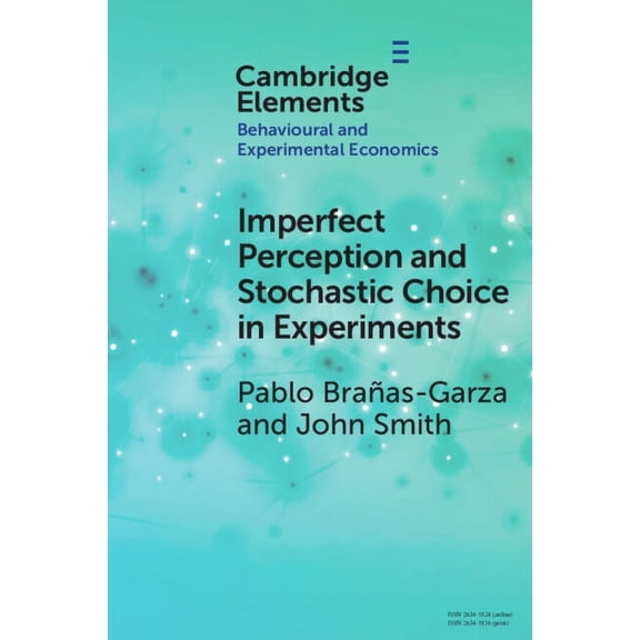 Elements in Behavioural and Experimental Imperfect Perception and Stochastic Choice in Experiments, (Paperback)