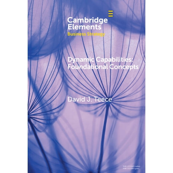 Elements in Business Strategy Dynamic Capabilities: Foundational Concepts, (Hardcover)