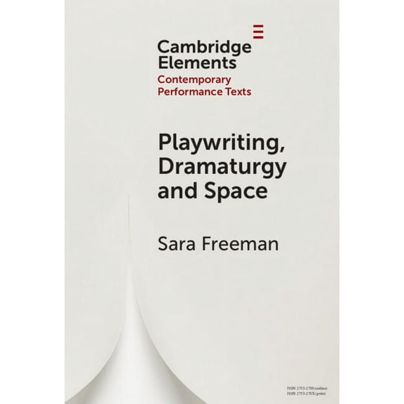 Elements in Contemporary Performance Tex Playwriting, Dramaturgy and Space, (Hardcover)