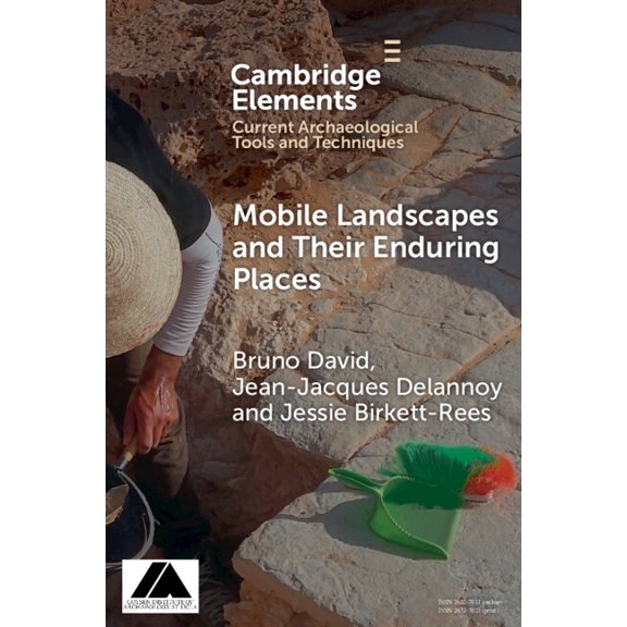 Elements in Current Archaeological Tools Mobile Landscapes and Their Enduring Places, (Paperback)