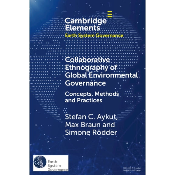 Elements in Earth System Governance Collaborative Ethnography of Global Environmental Governance, (Paperback)