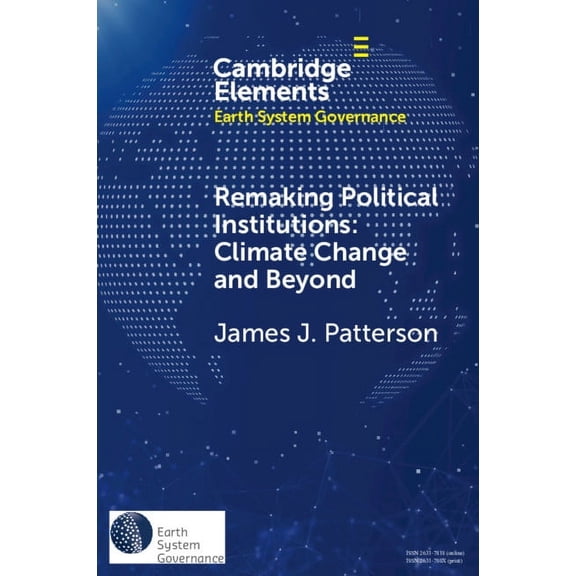 Elements in Earth System Governance Remaking Political Institutions: Climate Change and Beyond, (Paperback)