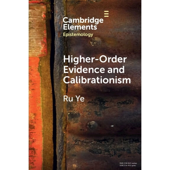 Elements in Epistemology Higher-Order Evidence and Calibrationism, (Paperback)