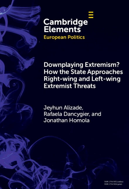 Elements in European Politics Downplaying Extremism? How the State Approaches Right-Wing and Left-Wing Extremist Threats, (Hardcover)