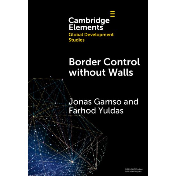 Elements in Global Development Studies Border Control Without Walls: Managing Migration with Foreign Aid, (Hardcover)