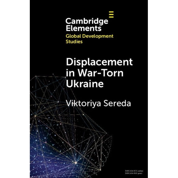 Elements in Global Development Studies Displacement in War-Torn Ukraine: State, Displacement and Belonging, (Paperback)