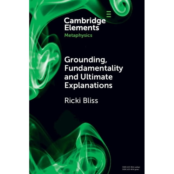 Elements in Metaphysics Grounding, Fundamentality and Ultimate Explanations, (Paperback)
