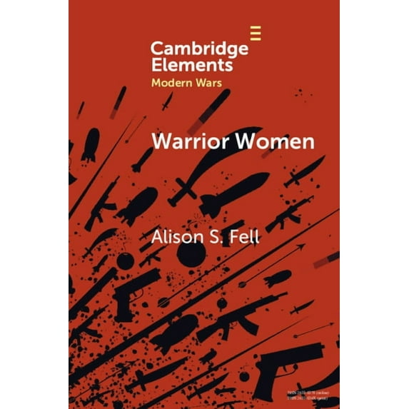 Elements in Modern Wars Warrior Women: The Cultural Politics of Armed Women, C.1850-1945, (Paperback)