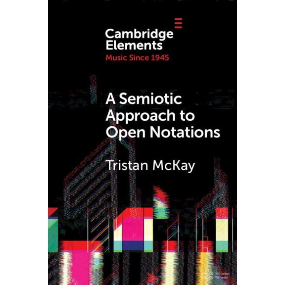 Elements in Music Since 1945 A Semiotic Approach to Open Notations, (Paperback)