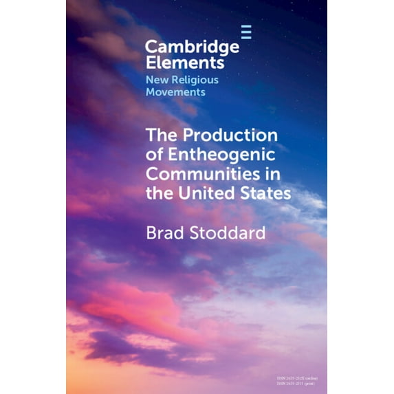 Elements in New Religious Movements The Production of Entheogenic Communities in the United States, (Paperback)