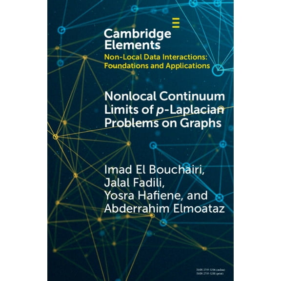 Elements in Non-Local Data Interactions: Nonlocal Continuum Limits of p-Laplacian Problems on Graphs, (Paperback)