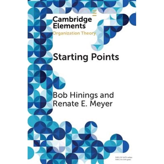 Pre-Owned Elements in Organization Theory: Starting Points: Intellectual and Institutional Foundations of Organization Theory (Paperback)