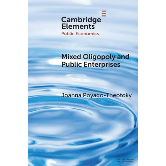 Elements in Public Economics Mixed Oligopoly and Public Enterprises, (Paperback)