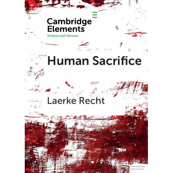 Elements in Religion and Violence Human Sacrifice: Archaeological Perspectives from Around the World, (Paperback)