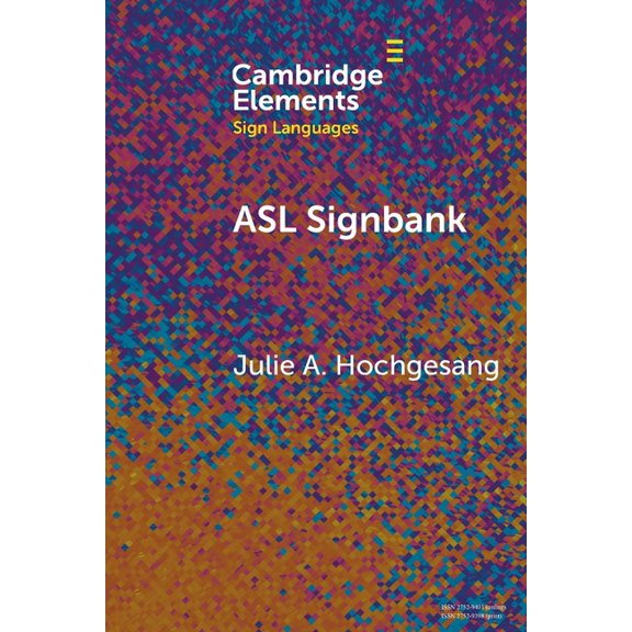 Elements in Sign Languages ASL Signbank, (Paperback)