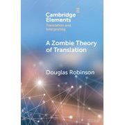 Elements in Translation and Interpreting A Zombie Theory of Translation, Paperback
