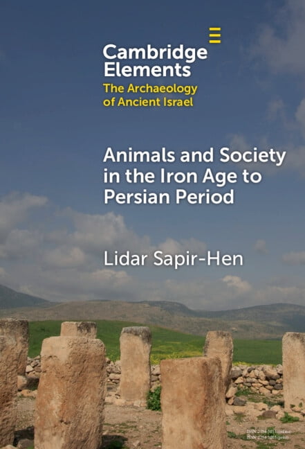 Elements in the Archaeology of Ancient I Animals and Society in the Iron Age to the Persian Period: Economy, Culture and Environment, (Hardcover)
