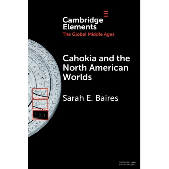 Elements in the Global Middle Ages Cahokia and the North American Worlds, (Paperback)