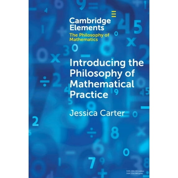 Elements in the Philosophy of Mathematic Introducing the Philosophy of Mathematical Practice, (Hardcover)