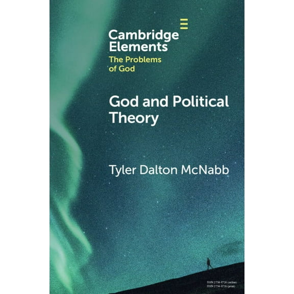 Elements in the Problems of God God and Political Theory, (Paperback)