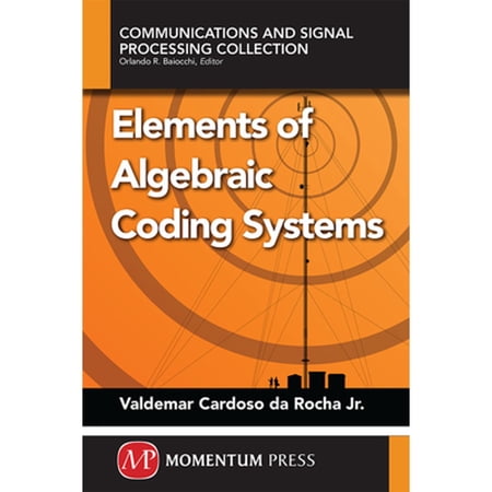 Pre-Owned Elements of Algebraic Coding Systems (Paperback) by Valdemar C Da Rocha Valdemar Cardoso Da Rocha
