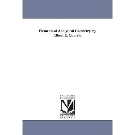 Elements of Analytical Geometry. by Albert E. Church., (Paperback)