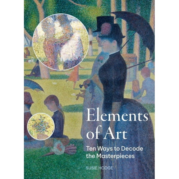 Elements of Art: Ten Ways to Decode the Masterpieces, (Paperback)