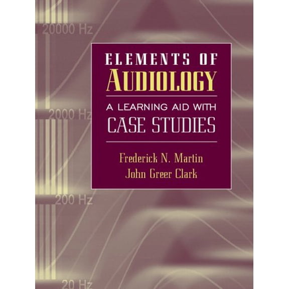 Pre-Owned Elements of Audiology: A Learning Aid with Case Studies (Paperback) 0205486967 9780205486960