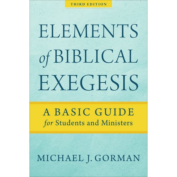 Elements of Biblical Exegesis: A Basic Guide for Students and Ministers, (Paperback)