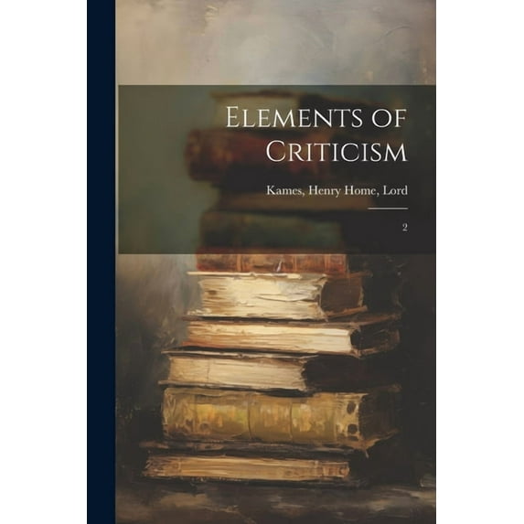 Elements of Criticism: 2 (Paperback)