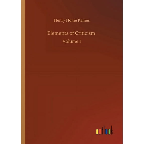 Elements of Criticism : Volume 1 (Paperback)