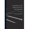 thumbnail image 1 of Elements of Descriptive Geometry: With Their Application to Spherical Trigonometry, Spherical Projections, and Warped Surfaces (Paperback), 1 of 1