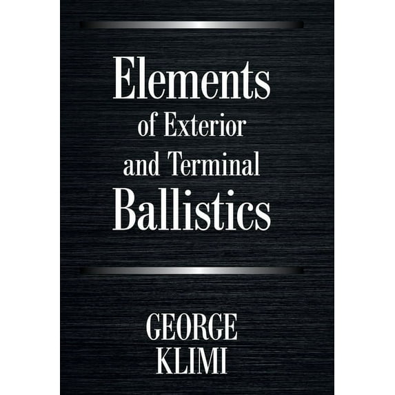Elements of Exterior and Terminal Ballistics, (Hardcover)